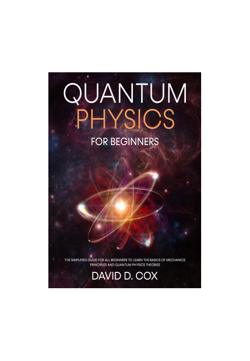 Quantum Physics For Beginners: The Simplified Guide For All Beginners