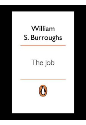The Job: Interviews with William S. Burroughs