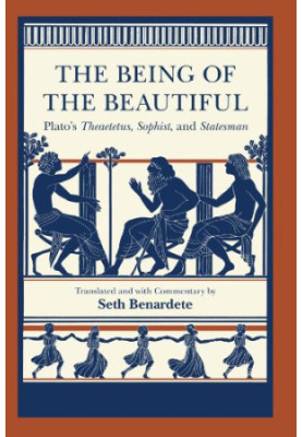 The Being of the Beautiful: Plato’s Theaetetus, Sophist, and Statesman