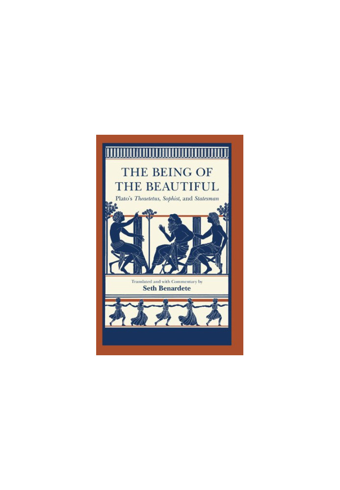The Being of the Beautiful: Plato’s Theaetetus, Sophist, and Statesman