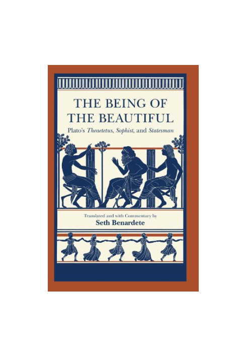 The Being of the Beautiful: Plato’s Theaetetus, Sophist, and Statesman