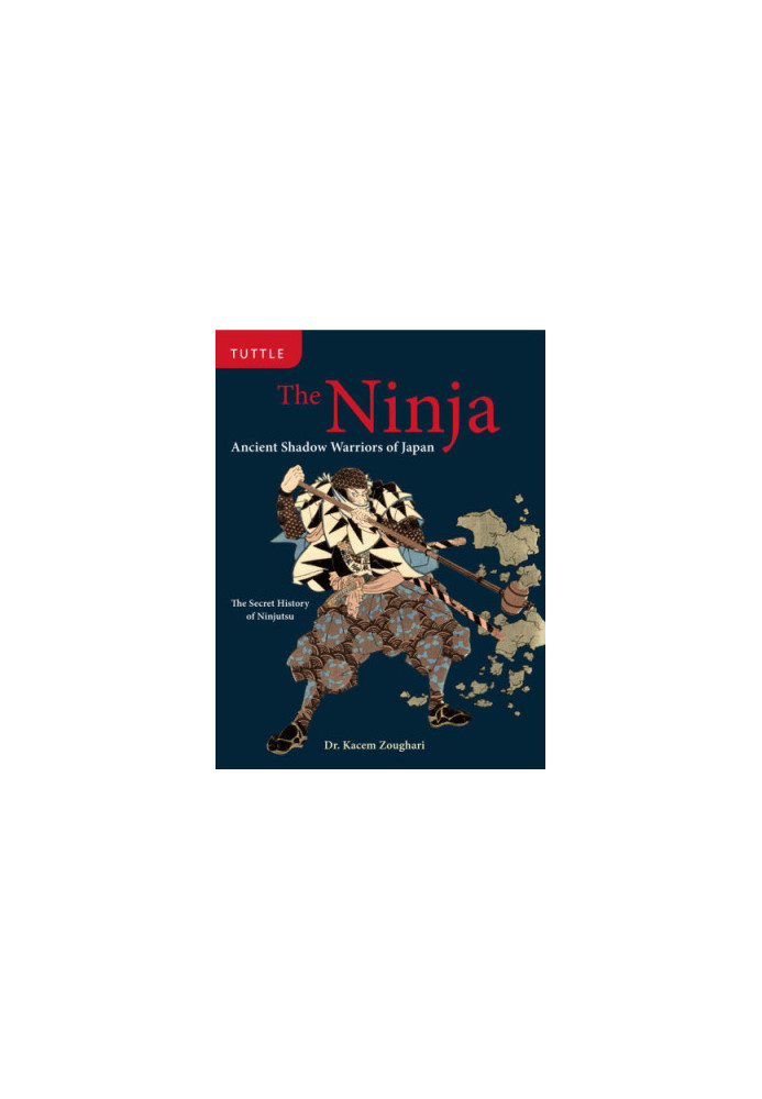 The Ninja: Ancient Shadow Warriors Of Japan