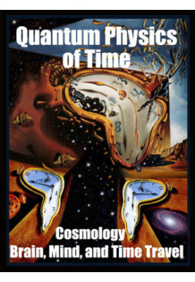 Quantum Physics of Time:: Cosmology, Brain, Mind, and Time Travel