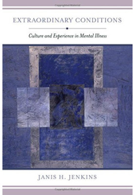 Extraordinary conditions : culture and experience in mental illness