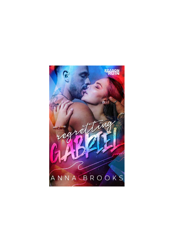 Regretting Gabriel (Reason to Ruin Book 2)