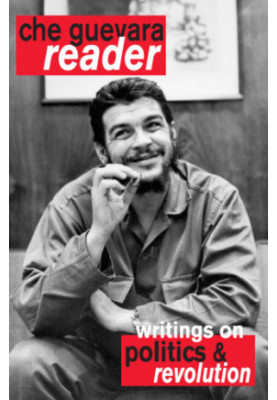 Che Guevara Reader: Writings on Politics & Revolution