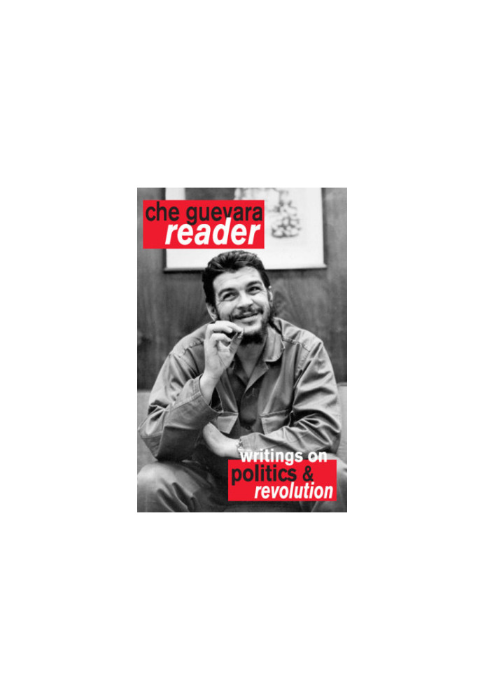 Che Guevara Reader: Writings on Politics & Revolution