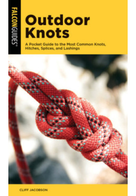 Outdoor Knots A Pocket Guide to the Most Common Knots, Hitches, Splices, and Lashings