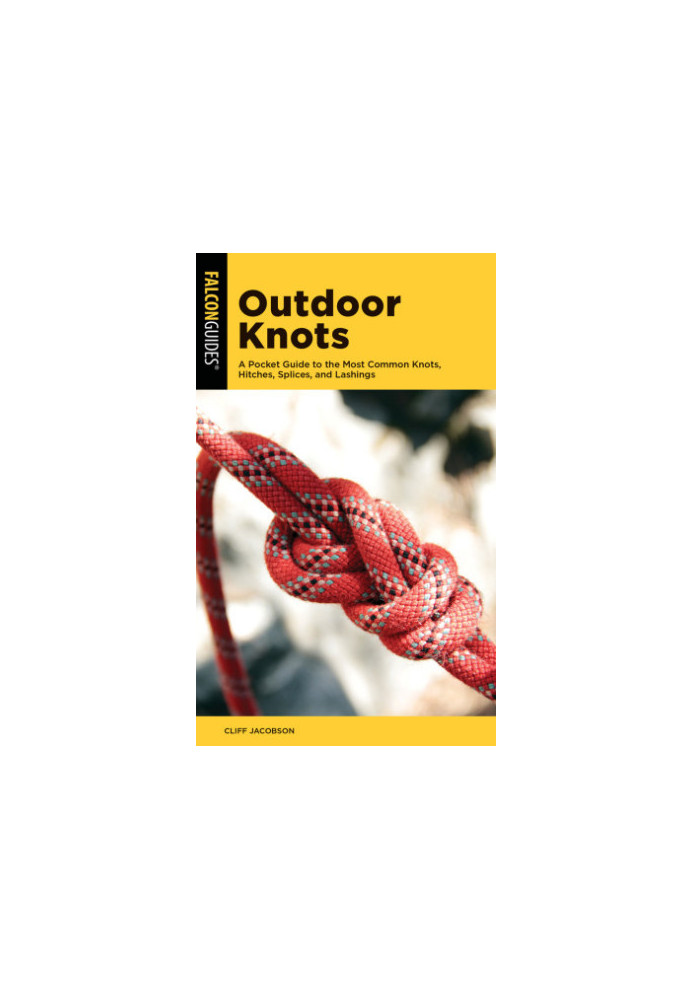 Outdoor Knots A Pocket Guide to the Most Common Knots, Hitches, Splices, and Lashings