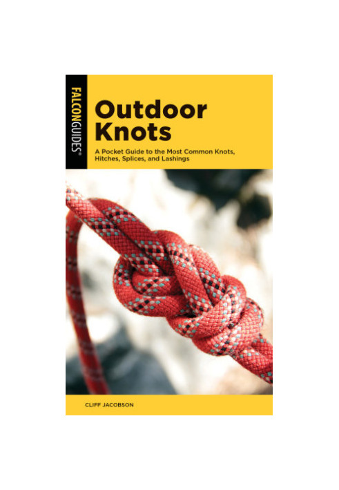 Outdoor Knots A Pocket Guide to the Most Common Knots, Hitches, Splices, and Lashings