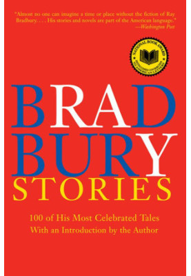 Bradbury Stories: 100 of His Most Celebrated Tales