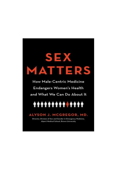 Sex Matters: How Male-Centric Medicine Endangers Women's Health and What We Can Do About It