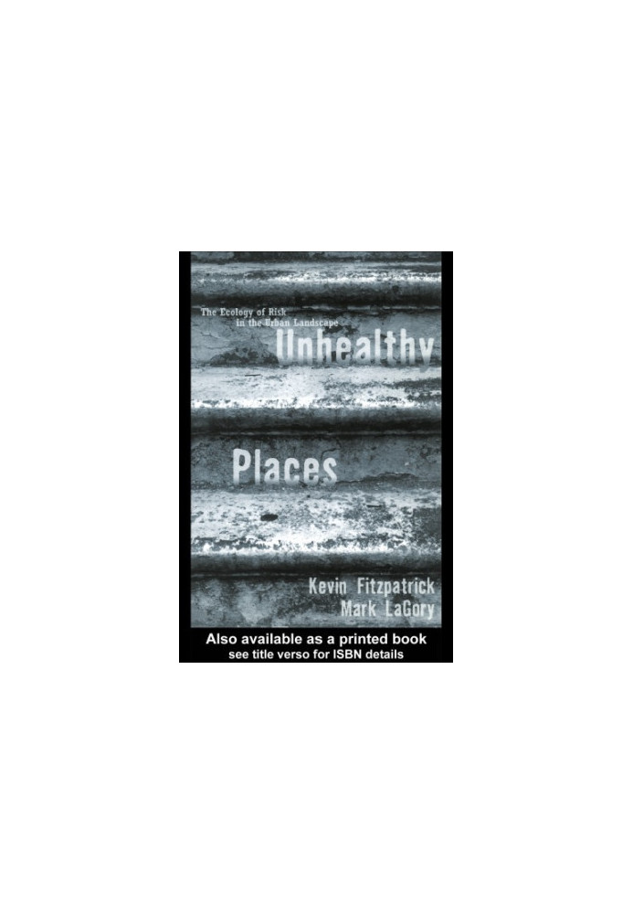 Unhealthy places: the ecology of risk in the urban landscape