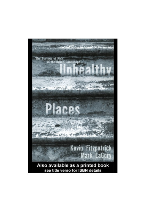 Unhealthy places: the ecology of risk in the urban landscape