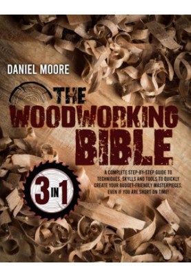 The Woodworking Bible (3 in1)