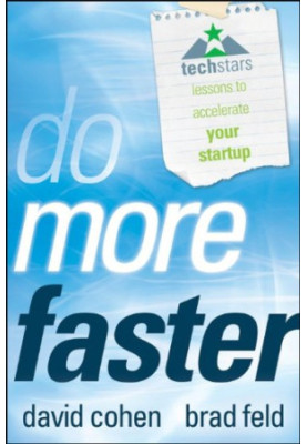 Do More Faster: TechStars Lessons to Accelerate Your Startup