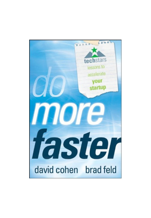 Do More Faster: TechStars Lessons to Accelerate Your Startup