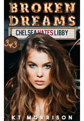 [Chelsea Hates Libby 03] • Broken Dreams