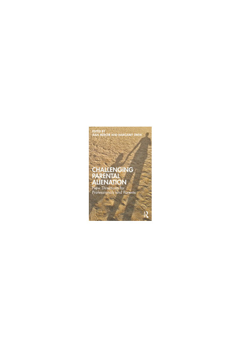 Challenging Parental Alienation : New Directions for Professionals and Parents