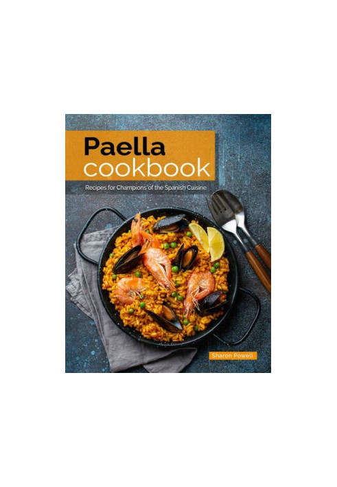 Paella Cookbook: Recipes for Champions of the Spanish Cuisine