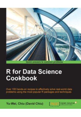 R for data science cookbook over 100 hands-on recipes to effectively solve real-world data problems using the most popular R 