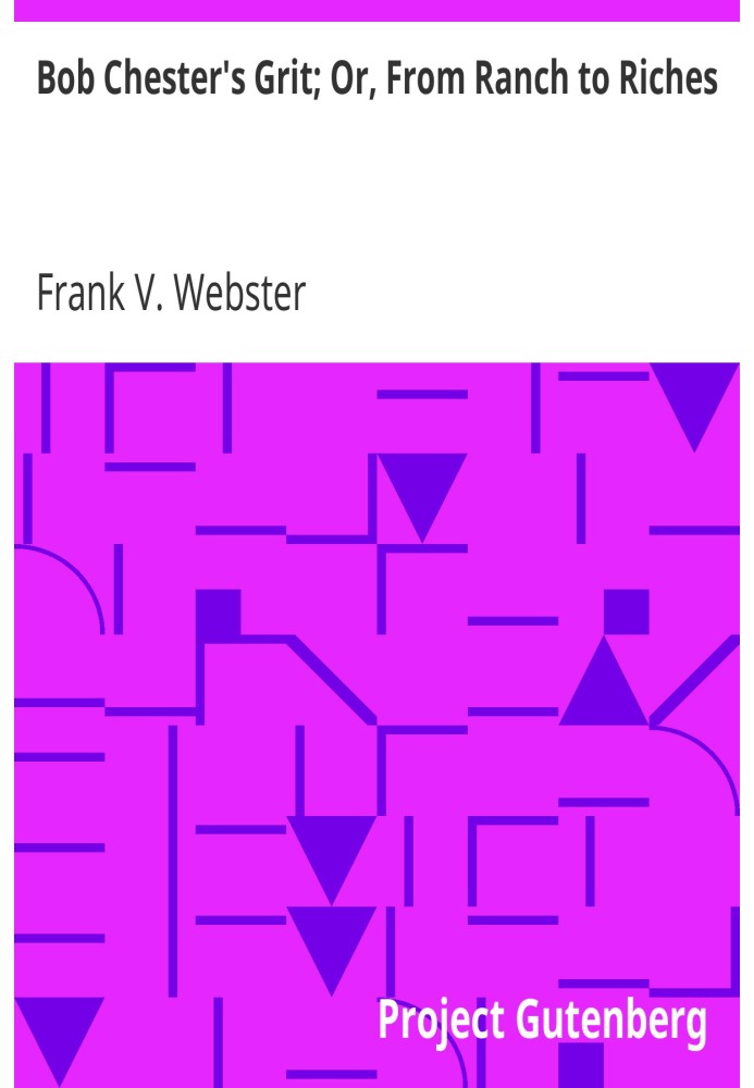 Боба Честера Грит; Або «Від ранчо до багатства».
