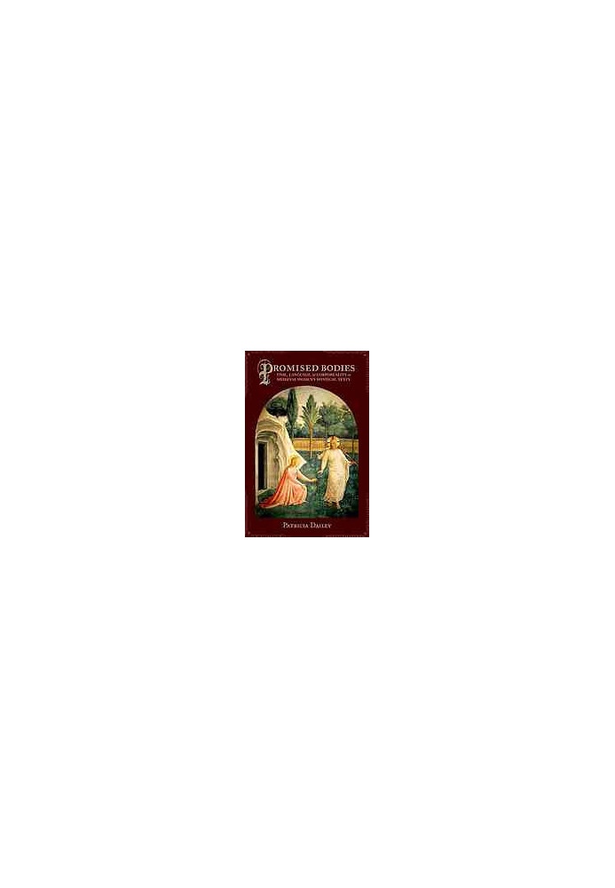 Promised bodies : time, language, et corporeality in medieval women's mystical texts