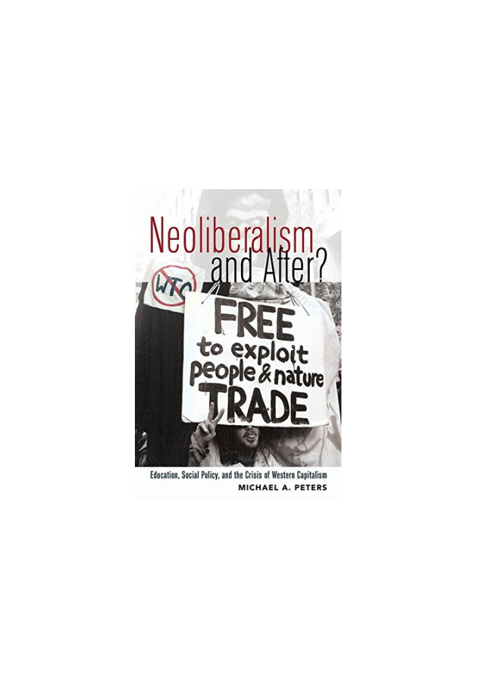 Neoliberalism and After?: Education, Social Policy, and the Crisis of Western Capitalism (Global Studies in Education)