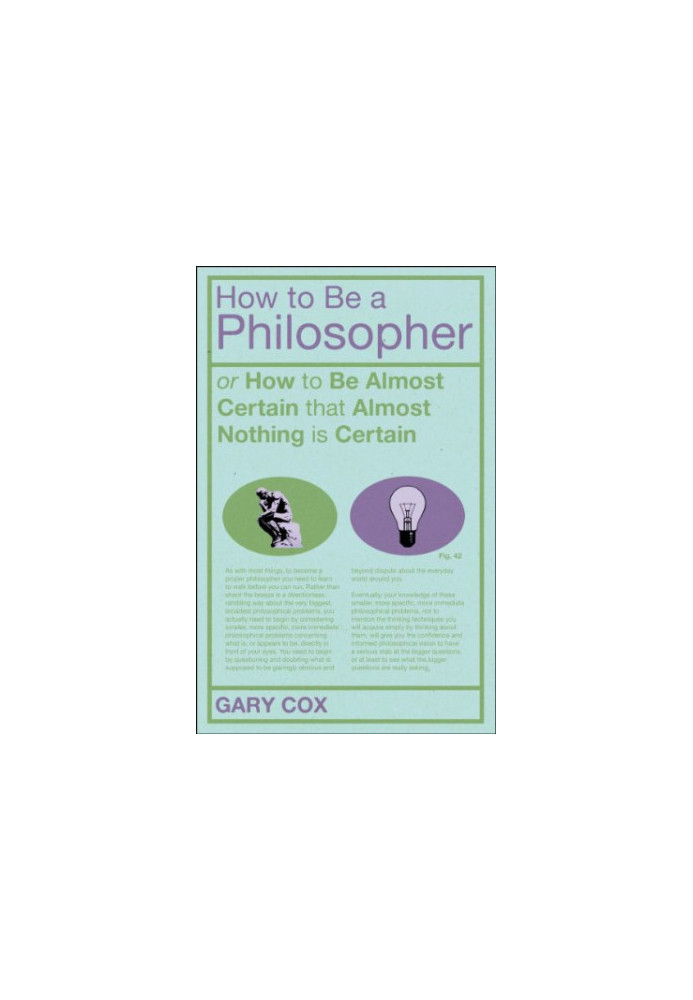How to be a philosopher, or, How to be almost certain that almost nothing is certain