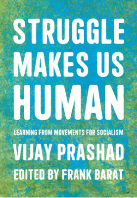 Struggle Makes Us Human: Learning form Movements for Socialism