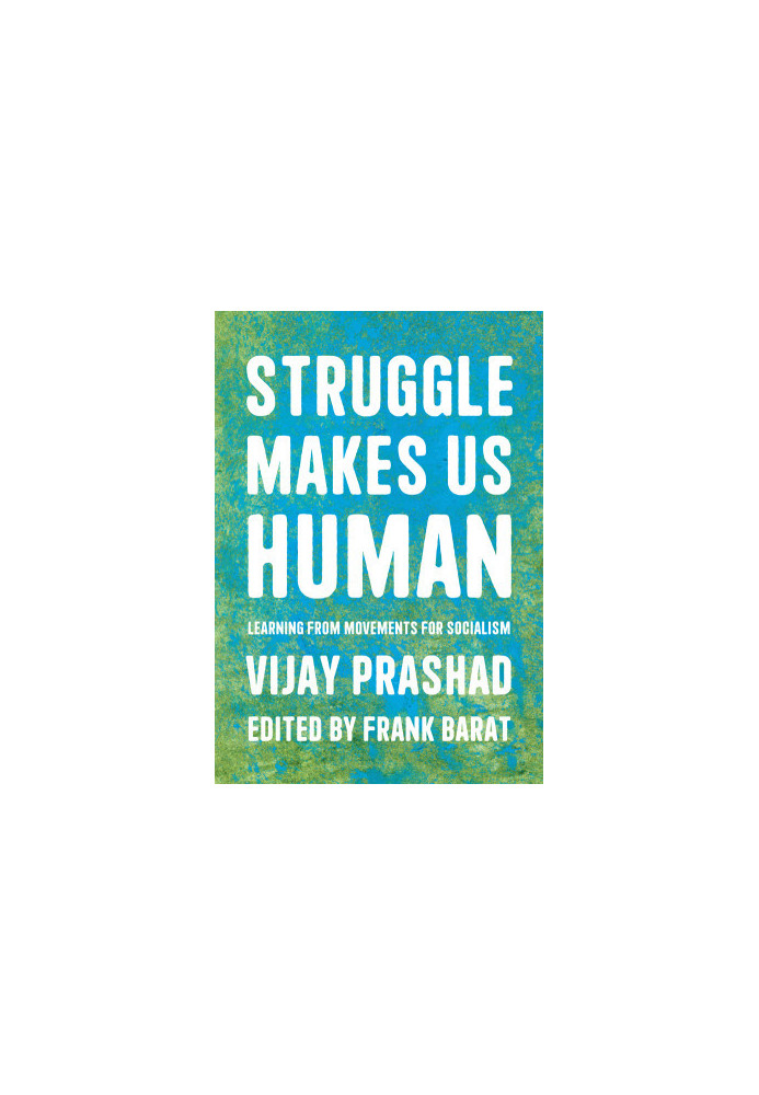 Struggle Makes Us Human: Learning form Movements for Socialism