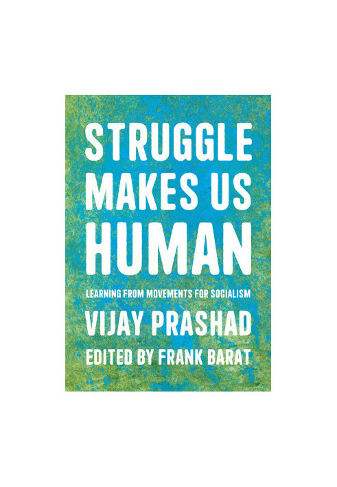 Struggle Makes Us Human: Learning form Movements for Socialism