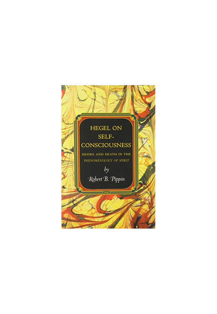 Hegel on self-consciousness : desire and death in Hegel's phenomenology of spirit