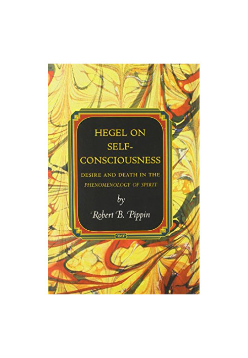 Hegel on self-consciousness : desire and death in Hegel's phenomenology of spirit