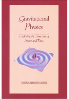 Gravitational Physics - Exploring the Structure of Space and Time (Physics in a New Era Series)