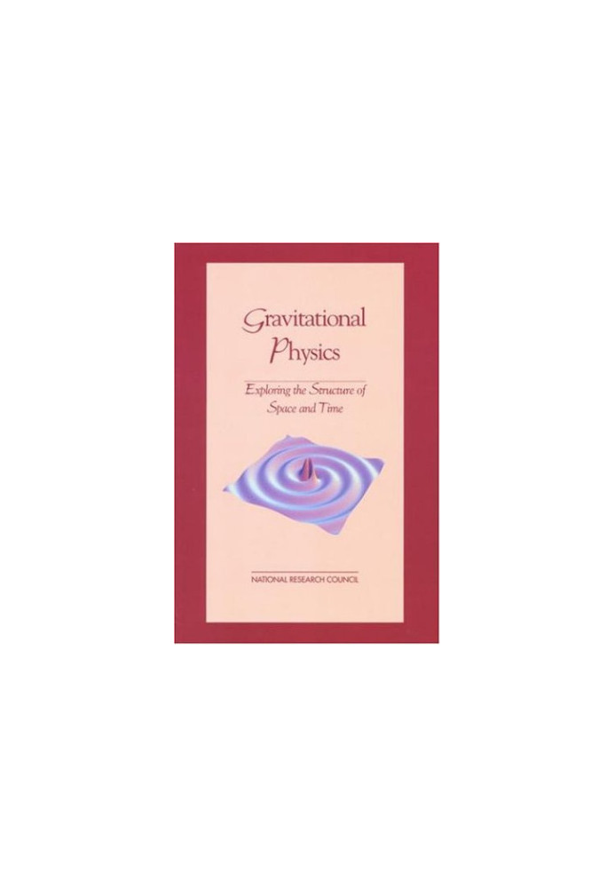 Gravitational Physics - Exploring the Structure of Space and Time (Physics in a New Era Series)