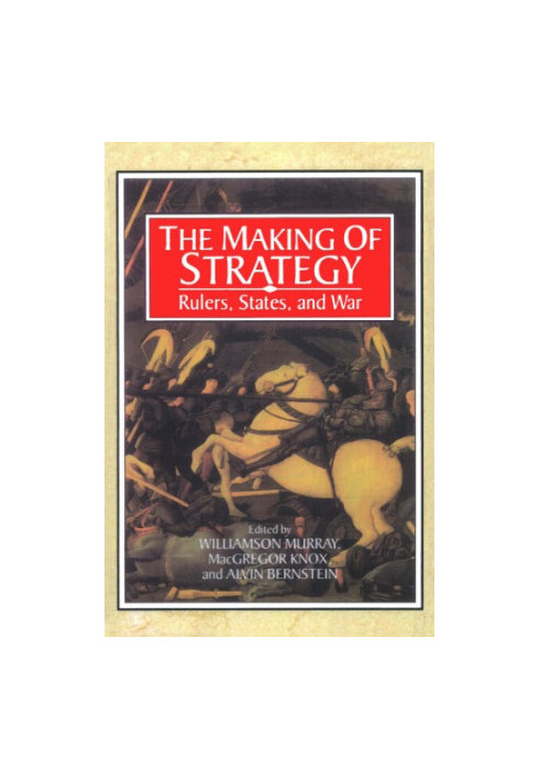 The making of strategy: rulers, states, and war