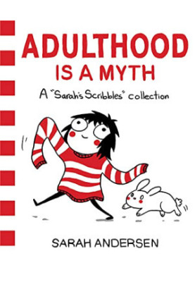 Adulthood Is a Myth: A Sarah's Scribbles Collection