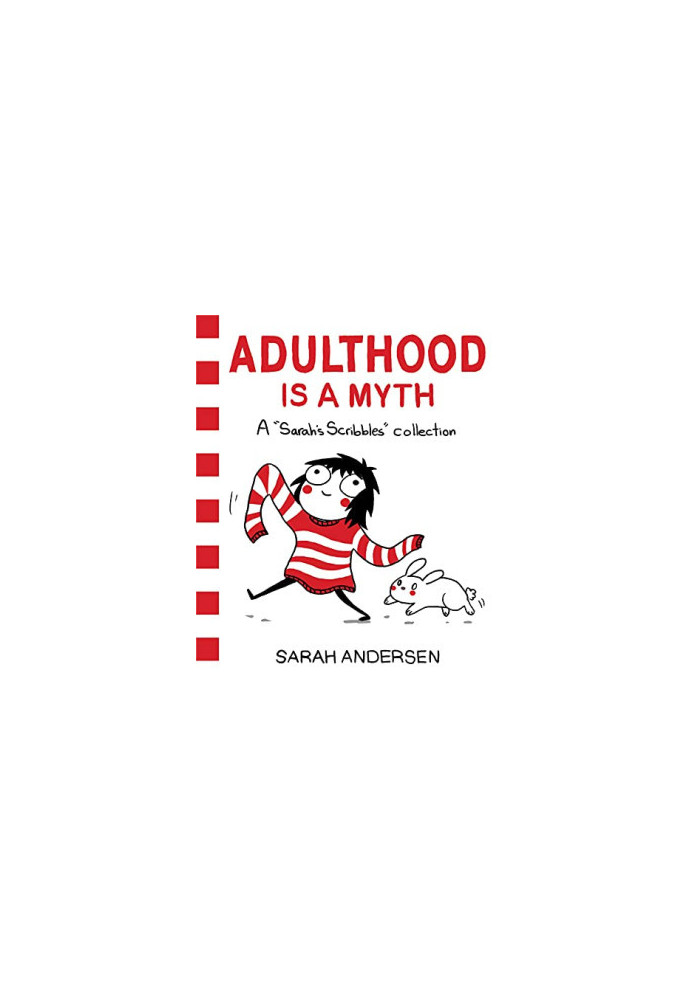 Adulthood Is a Myth: A Sarah's Scribbles Collection