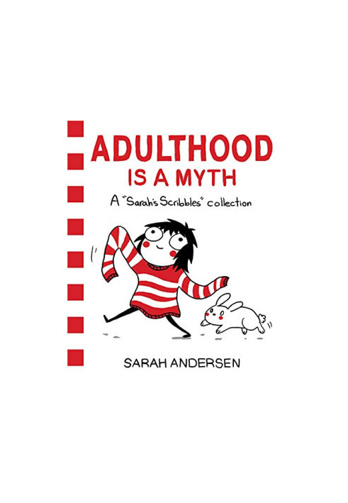 Adulthood Is a Myth: A Sarah's Scribbles Collection