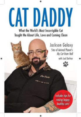 Cat Daddy: What the World's Most Incorrigible Cat Taught Me About Life, Love, and Coming Clean