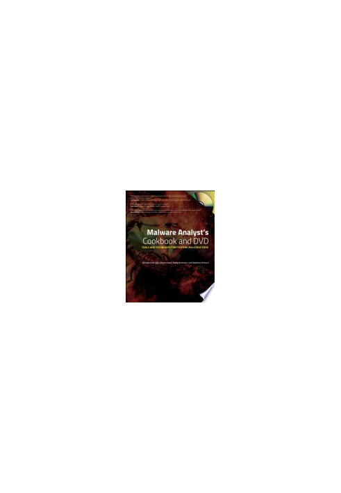 Malware Analyst's Cookbook and DVD: Tools and Techniques for Fighting Malicious Code