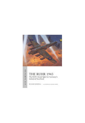 The Ruhr 1943: The RAF’s brutal fight for Germany’s industrial heartland (Air Campaign)
