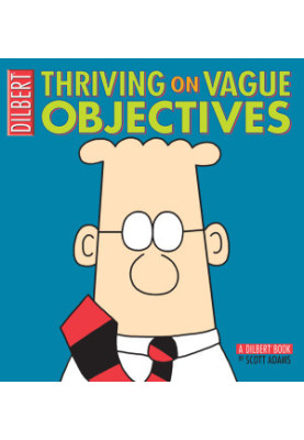 Thriving on Vague Objectives_A Dilbert Book