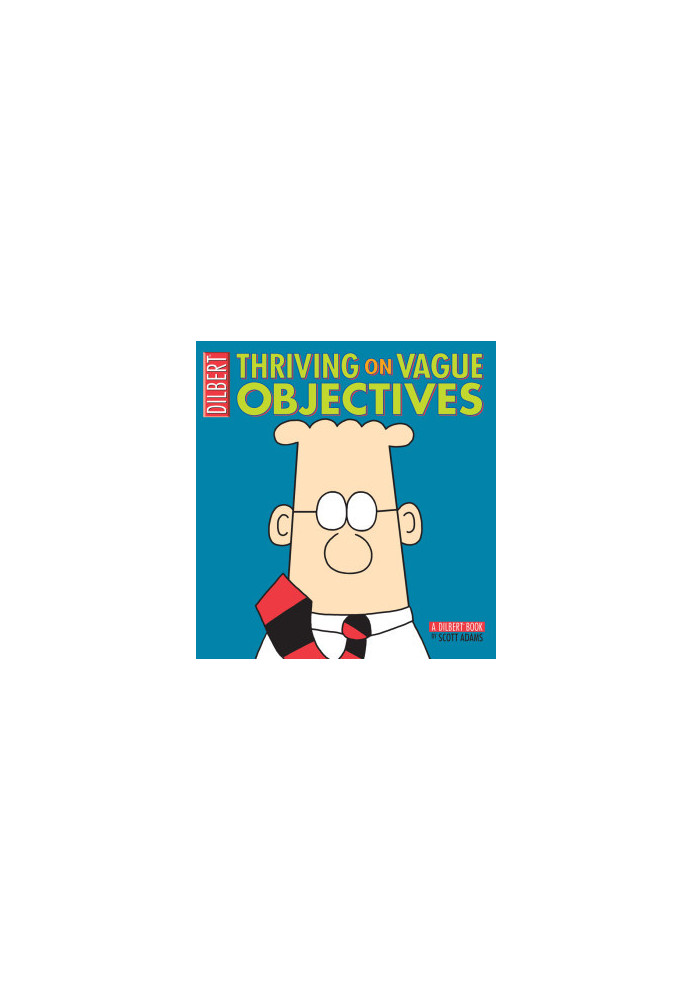 Thriving on Vague Objectives_A Dilbert Book