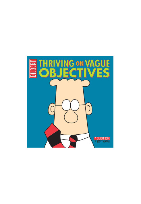 Thriving on Vague Objectives_A Dilbert Book