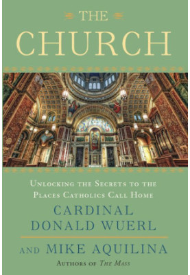 The Church: Unlocking the Secrets to the Places Catholics Call Home