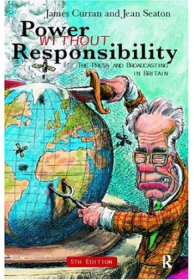 Power Without Responsibility - Press, Broadcasting and the Internet in Britain