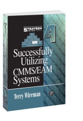 Successfully Utilizing CMMS/EAM Systems: Maintenance Strategy Series