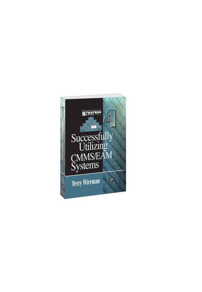 Successfully Utilizing CMMS/EAM Systems: Maintenance Strategy Series